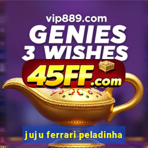 juju ferrari peladinha